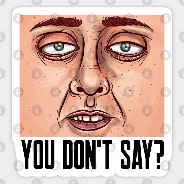 YOU DON'T SAY? Sarcastic Sticker by pixelatedidea